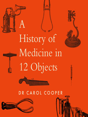 cover image of A History of Medicine in 12 Objects